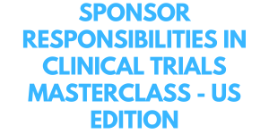 Sponsor Responsibilities in Clinical Trials MasterClass - US edition